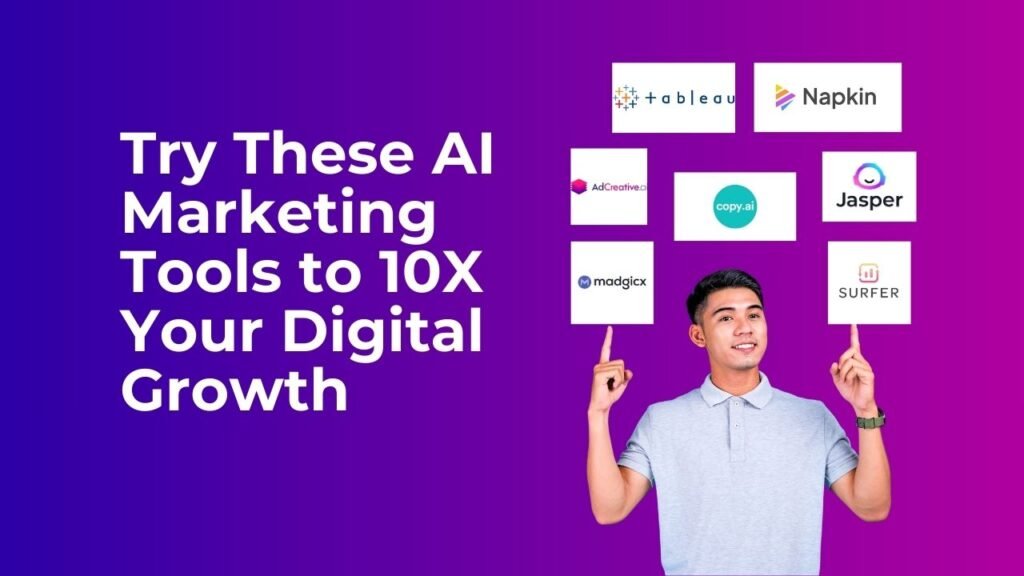 Try These AI Marketing Tools to 10X Your Digital Growth