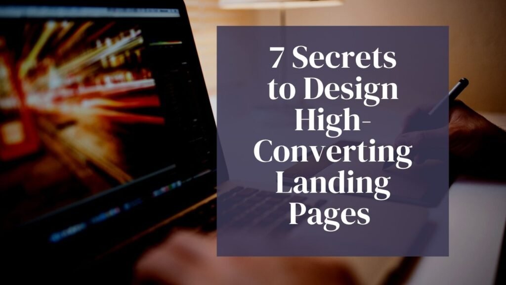 7 Secrets to Design High-Converting Landing Pages