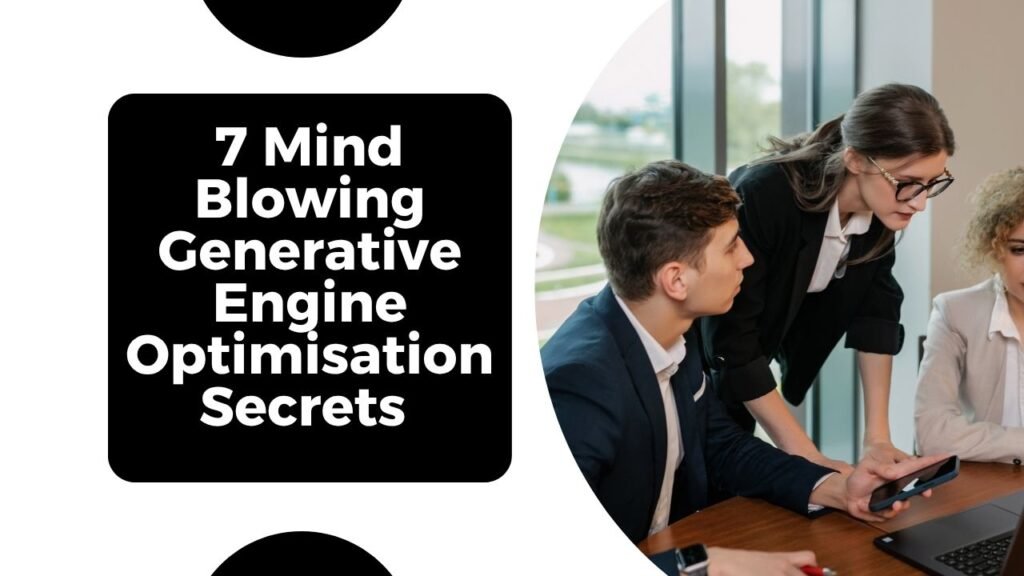 7 Mind-Blowing Generative Engine Optimisation Secrets