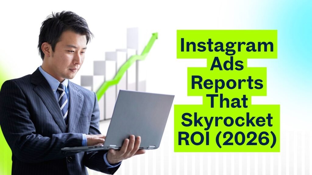 Instagram Ads Reports That Skyrocket ROI (2026)