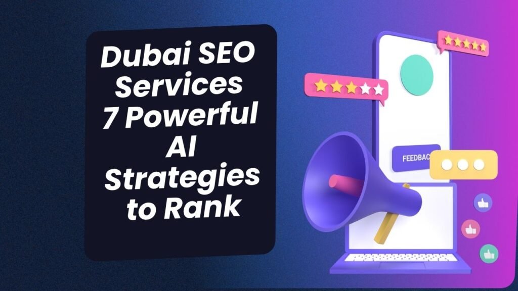 Dubai SEO Services: 7 Powerful AI Strategies to Rank