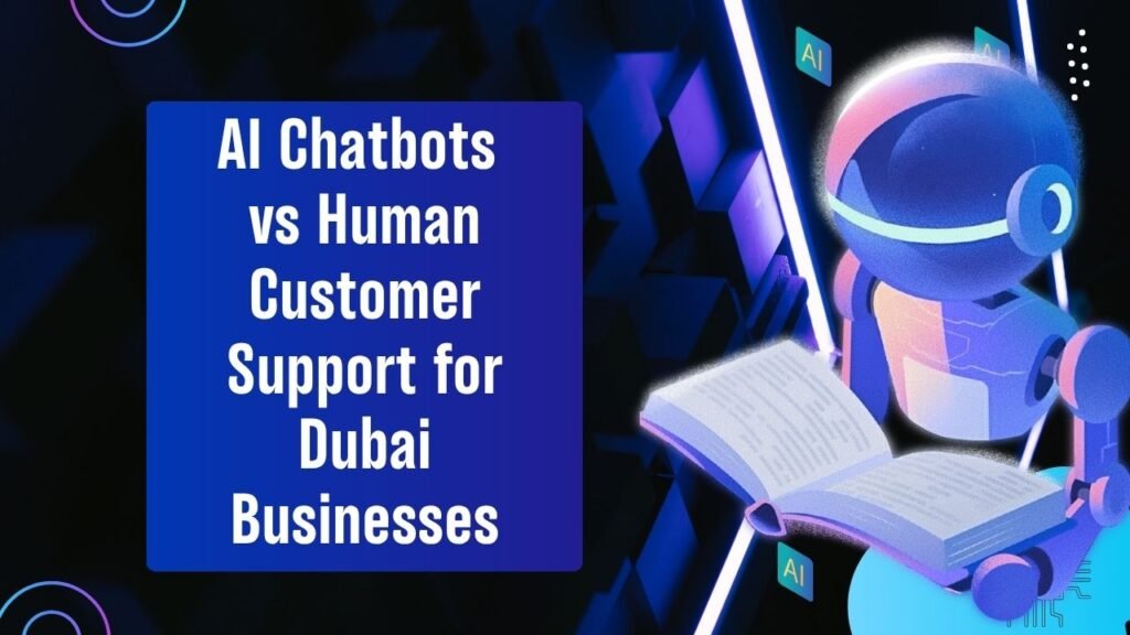 AI Chatbots vs Human Customer Support for Dubai Businesses