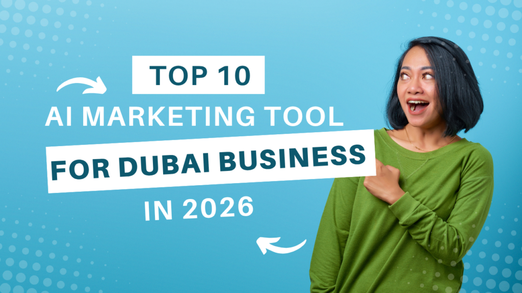 AI Marketing Tools for Dubai Businesses: Top 10 list in 2026