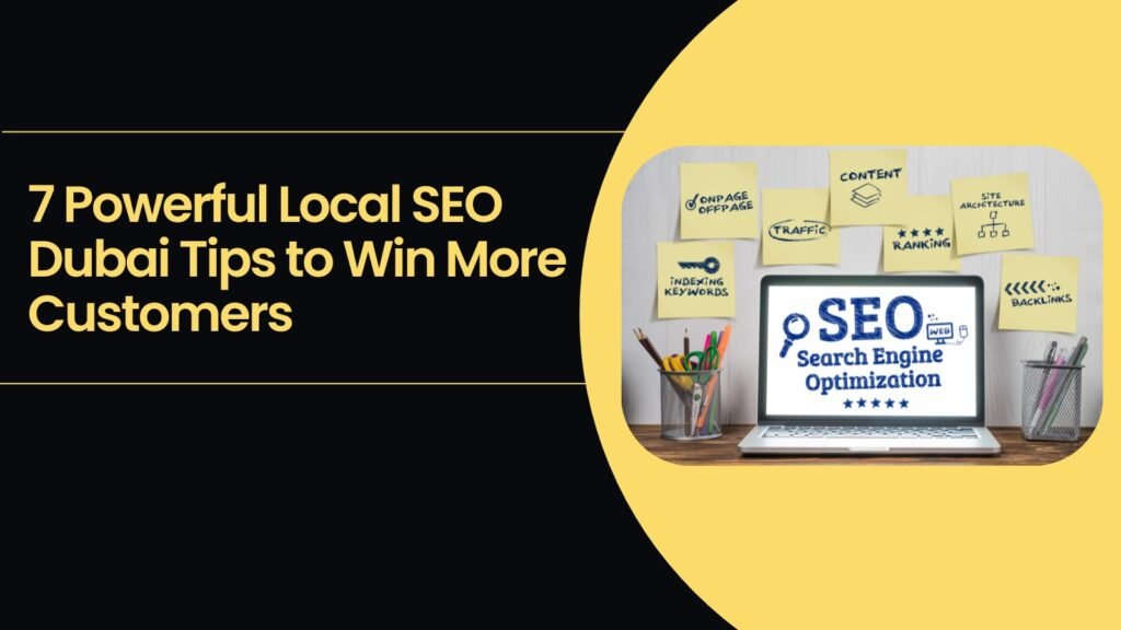 Local SEO Dubai 7 Powerful Tips to Win More Customers
