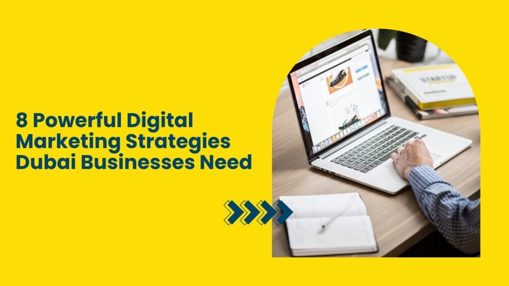 Digital Marketing Strategies Dubai Businesses Needs Today