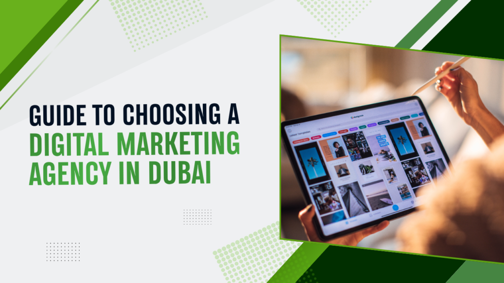 Guide to Choosing a Digital Marketing Agency in Dubai