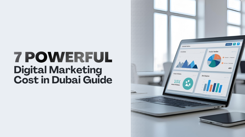 Digital Marketing Cost in Dubai -7 Powerful Reasons