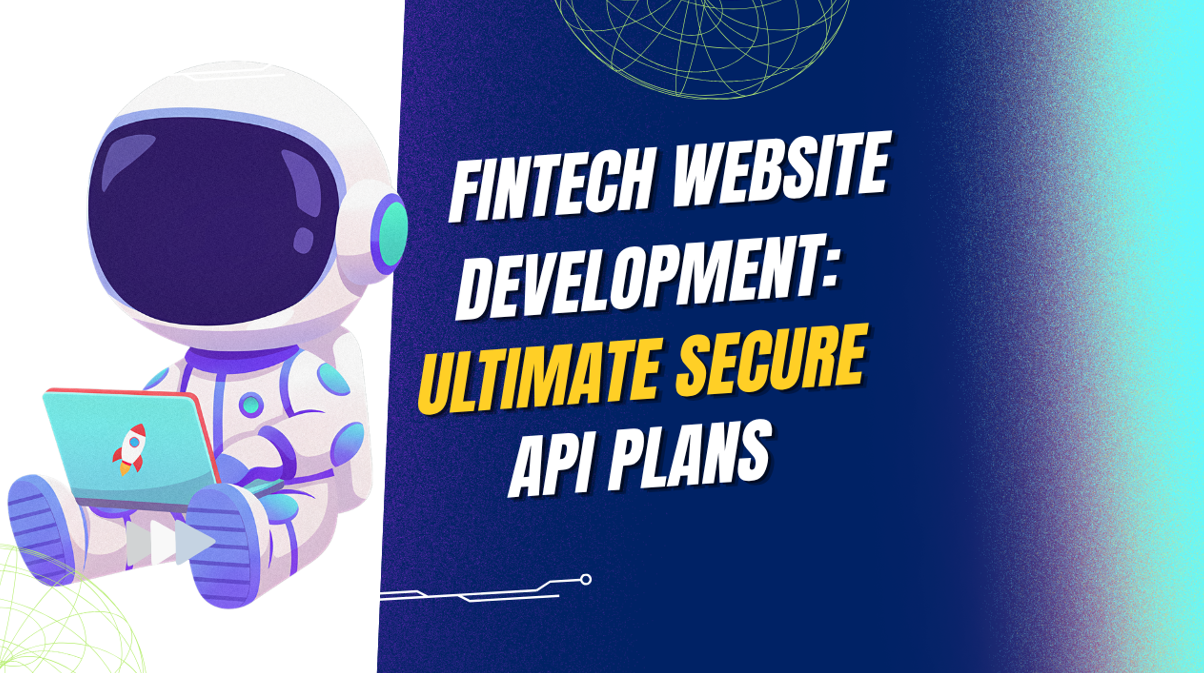 Fintech Website Development: Ultimate Secure API Plans