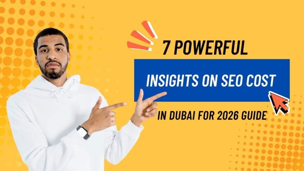 SEO Cost in Dubai 7 Powerful Insights on for 2026 Guide