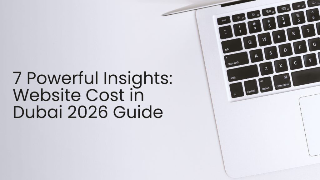 Website Cost in Dubai 7 Powerful Insights: 2026 Guide
